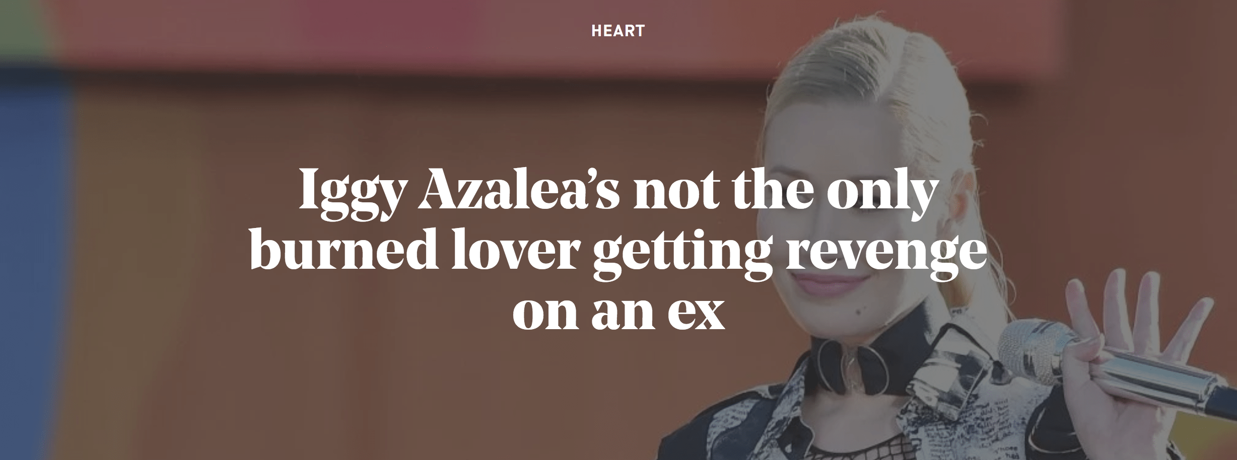 Iggy Azalea’s not the only burned lover getting revenge on an ex